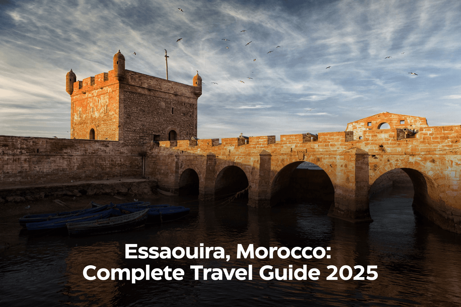 Essaouira, Morocco: Complete Travel Guide 2025