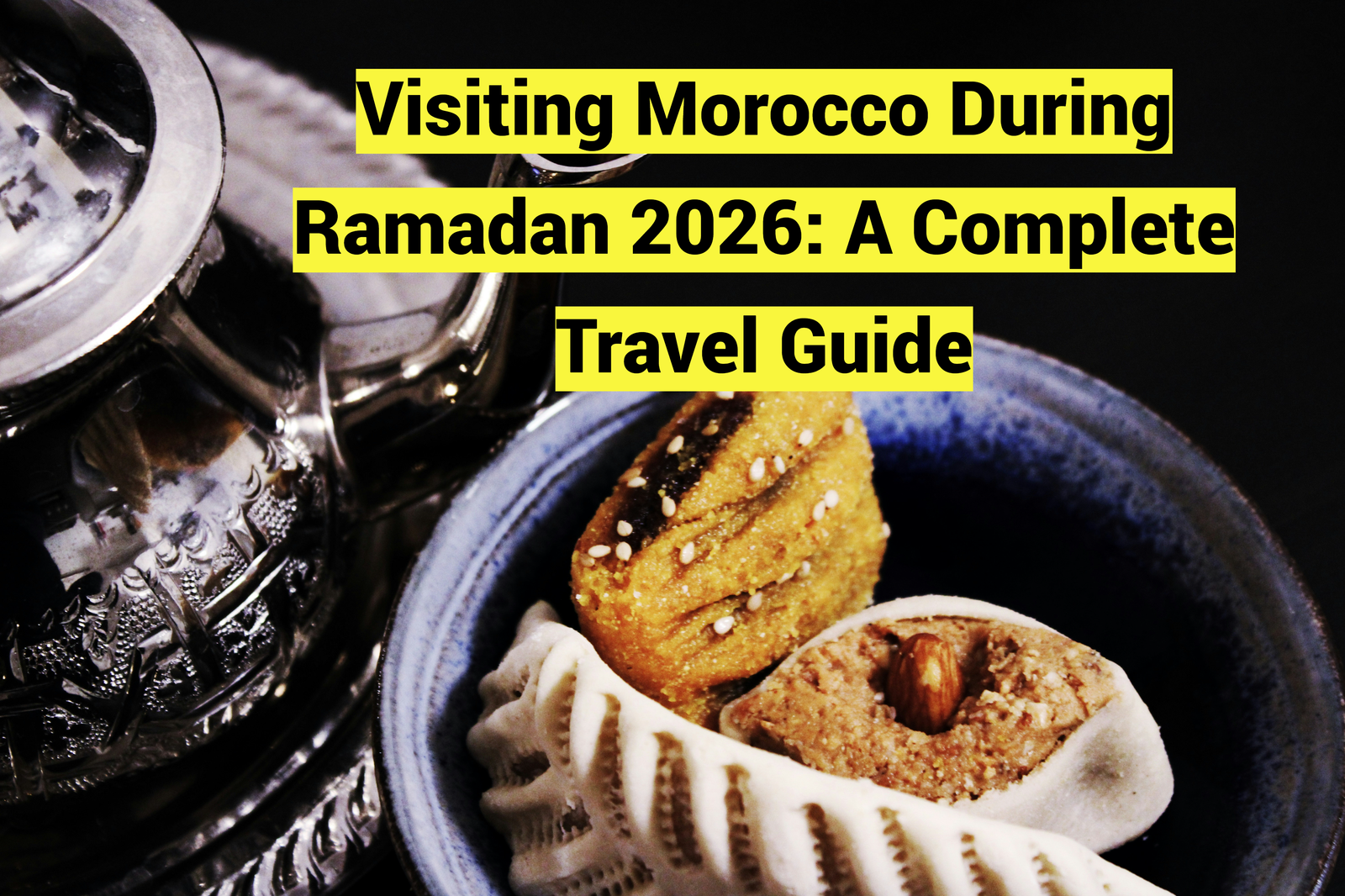 Essential Tips for Visiting Morocco During Ramadan: A Traveler's Guide